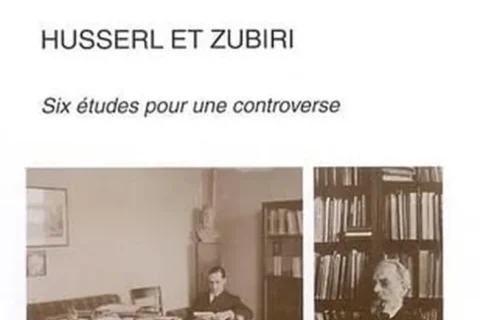 Husserl et Zubiri. Six études pour une controverse