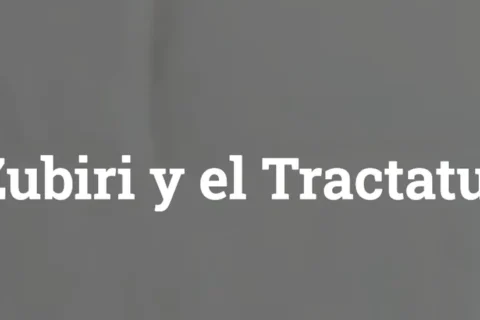 Zubiri y el Tractatus